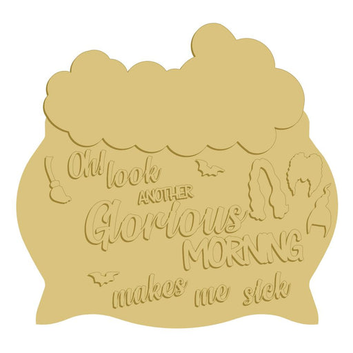 Oh! Look Another Glorious Morning Makes Me Sick Cutout